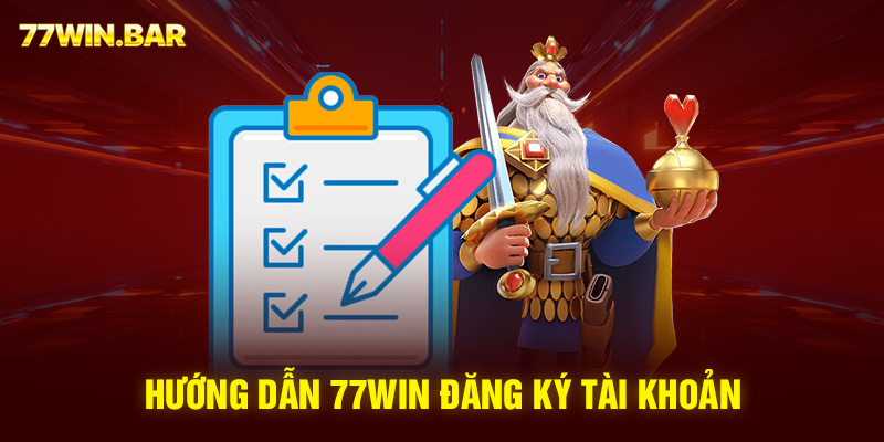 Hướng dẫn 77win đăng ký tài khoản 