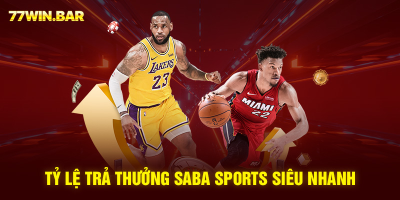 Tỷ lệ trả thưởng Saba Sports siêu nhanh 