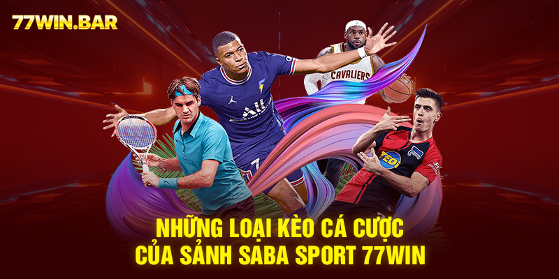 Những loại kèo cá cược của sảnh Saba port 77win