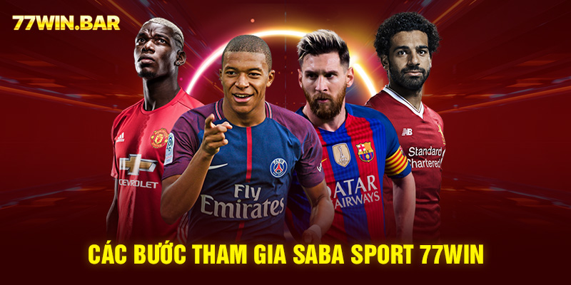 Các bước tham gia Saba sport 77win