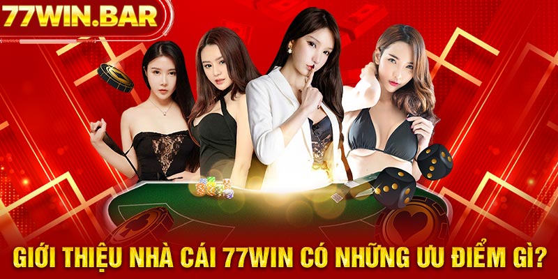 Giới thiệu nhà cái 77win có những ưu điểm gì?