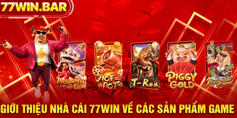 Giới thiệu nhà cái 77win về các sản phẩm game 