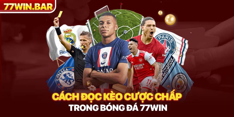 Cách đọc kèo cược chấp trong bóng đá 77win