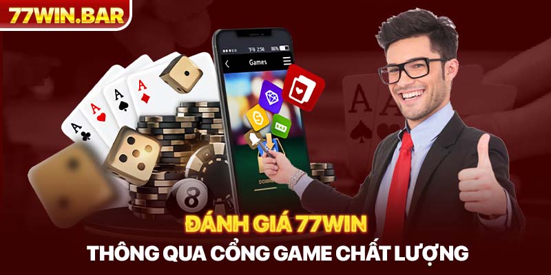 Đánh giá 77win thông qua cổng game chất lượng