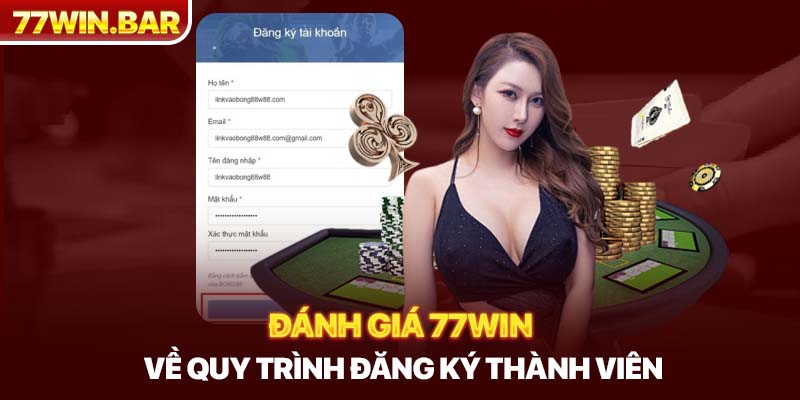 Đánh giá 77win về quy trình đăng ký thành viên 