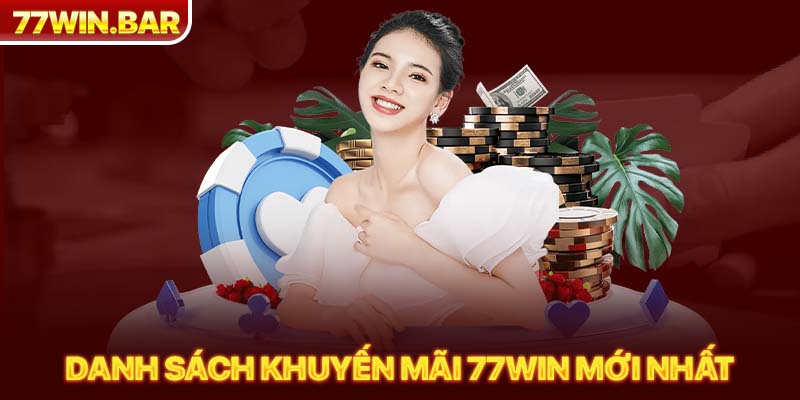 Danh sách khuyến mãi 77win mới nhất