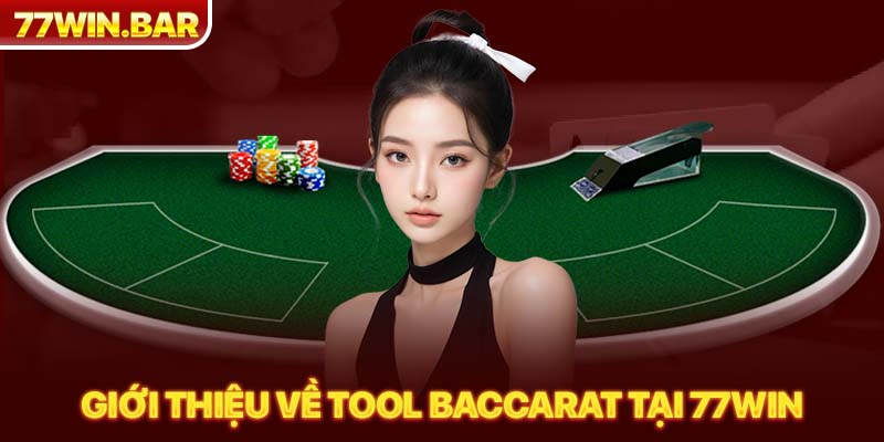 Giới thiệu về tool baccarat tại 77win