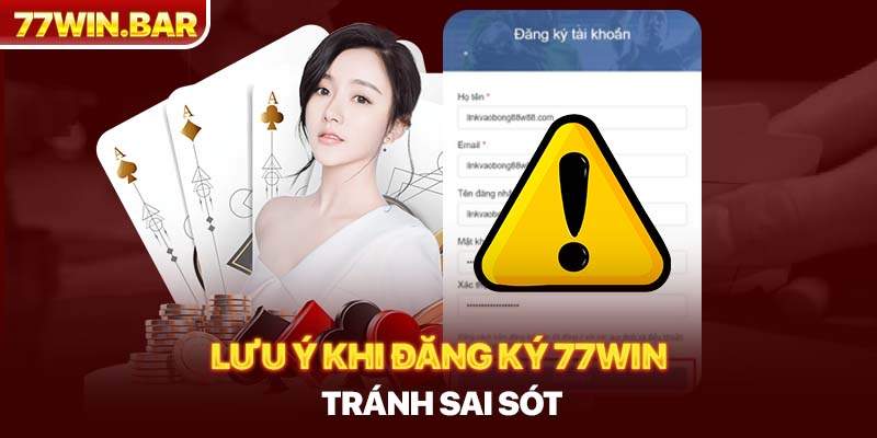 Lưu ý khi đăng ký 77win tránh sai sót