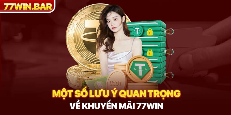 Một số lưu ý quan trọng về khuyến mãi 77win