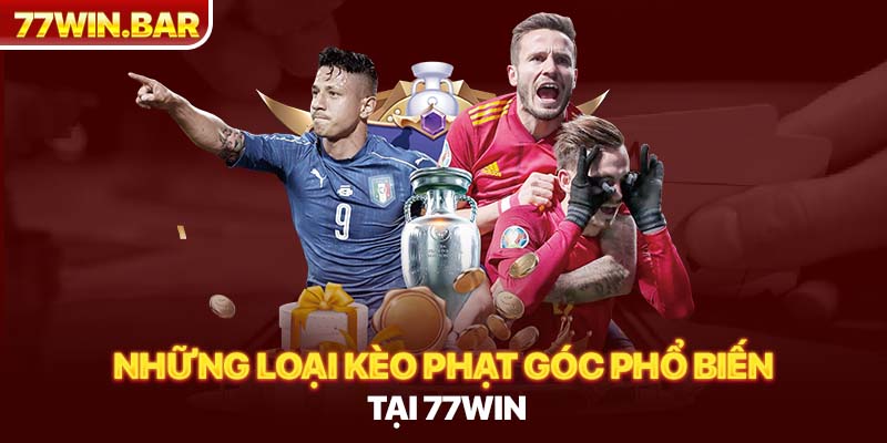 Những loại kèo phạt góc phổ biến tại 77win