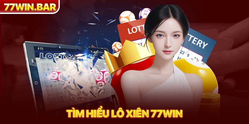 Tìm hiểu lô xiên 77win