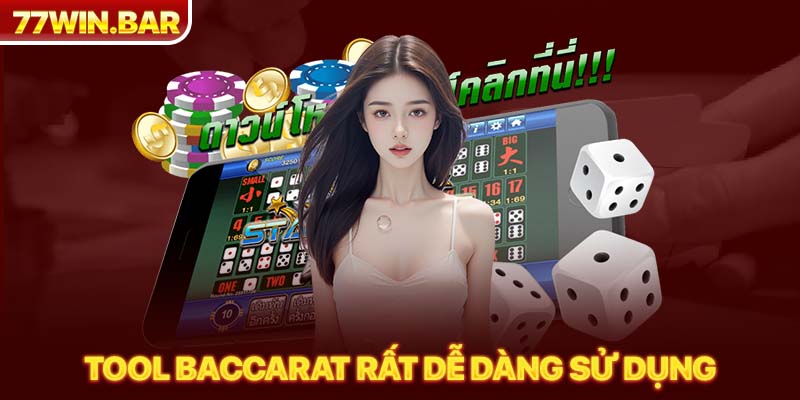 Tool baccarat rất dễ dàng sử dụng