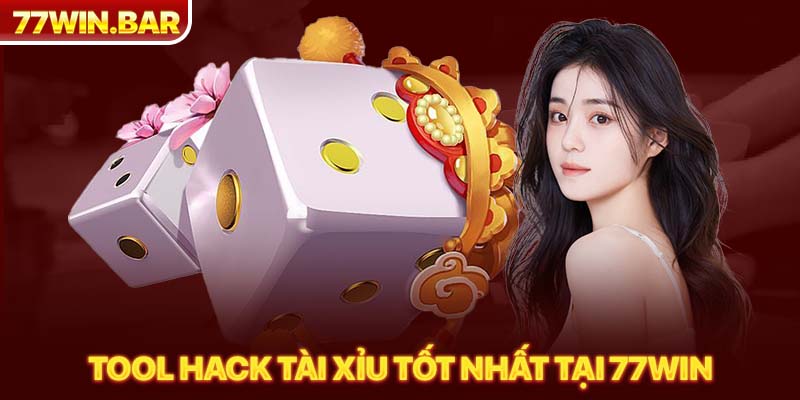 Tool hack tài xỉu tốt nhất tại 77win