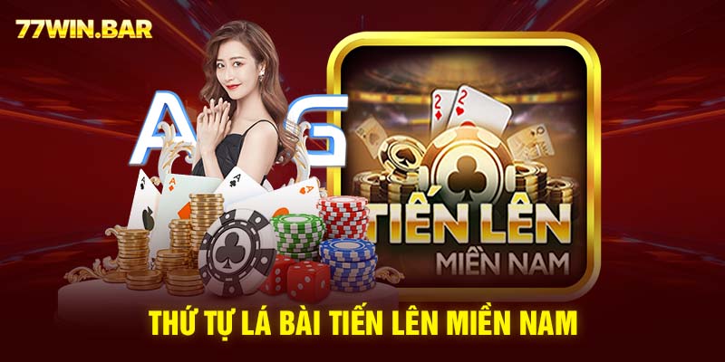 Thứ tự lá bài tiến lên miền nam 