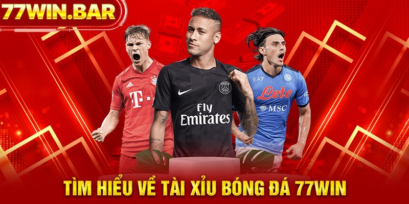 Tìm hiểu về tài xỉu bóng đá 77win 