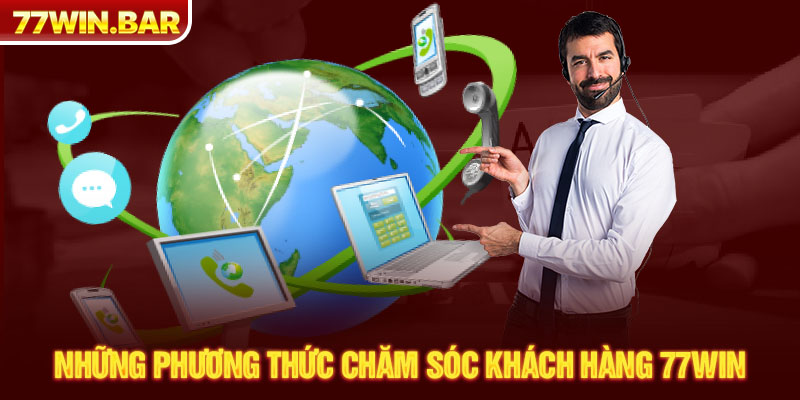 Những phương thức chăm sóc khách hàng 77win