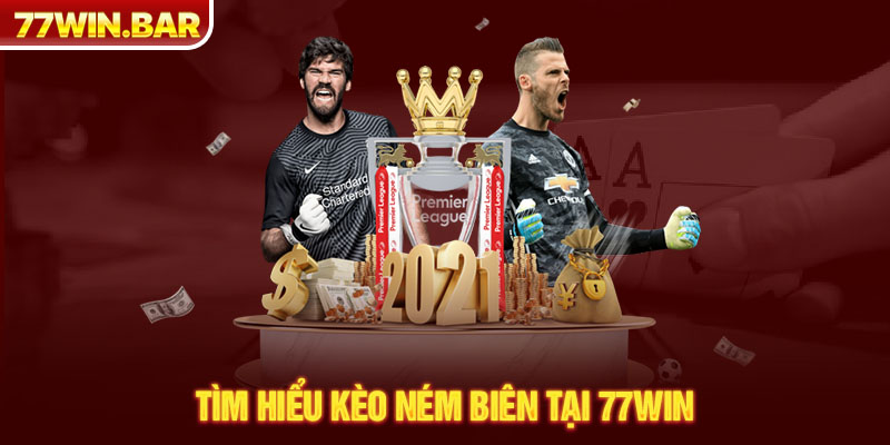 Tìm hiểu kèo ném biên tại 77win