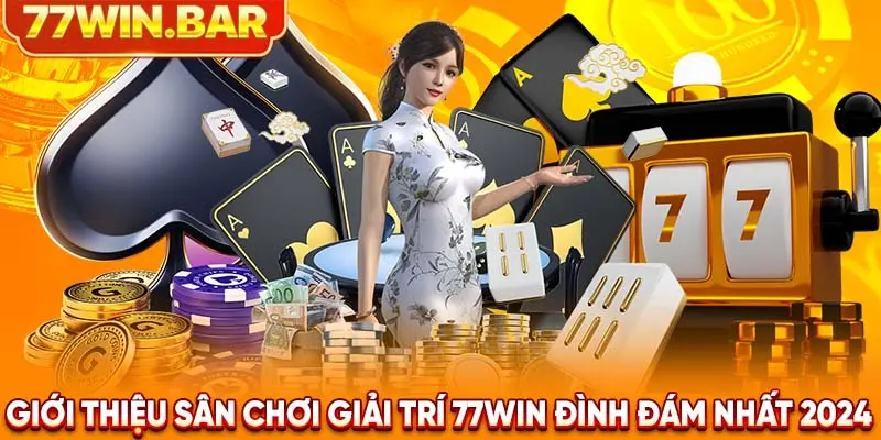 Giới thiệu sân chơi giải trí 77win đình đám nhất 2024